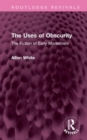 The Uses of Obscurity : The Fiction of Early Modernism - Book