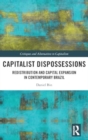 Capitalist Dispossessions : Redistribution and Capital Expansion in Contemporary Brazil - Book