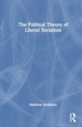 The Political Theory of Liberal Socialism - Book