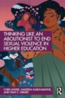 Thinking Like an Abolitionist to End Sexual Violence in Higher Education - Book