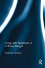 Living with Epidemics in Colonial Bengal - Book