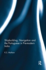 Shipbuilding, Navigation and the Portuguese in Pre-modern India - Book