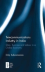 Telecommunications Industry in India : State, Business and Labour in a Global Economy - Book