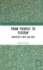 From 'People' to 'Citizen' : Democracy’s Must Take Road - Book