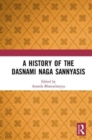 A History of the Dasnami Naga Sannyasis - Book