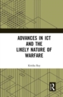Advances in ICT and the Likely Nature of Warfare - Book