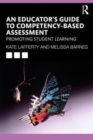 Competency-based Assessment : Evidence-based Insights and Strategies for Educators - Book