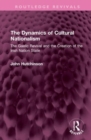 The Dynamics of Cultural Nationalism : The Gaelic Revival and the Creation of the Irish Nation State - Book