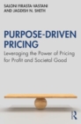 Purpose-Driven Pricing : Leveraging the Power of Pricing for Profit and Societal Good - Book