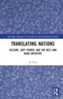 Translating Nations : Culture, Soft Power, and the Belt and Road Initiative - Book