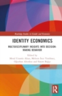 Identity Economics : Multidisciplinary Insights into Decision-Making Behavior - Book