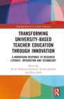 Transforming University-based Teacher Education through Innovation : A Norwegian response to Research Literacy, Integration and Technology - Book