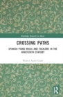 Crossing Paths : Spanish Piano Music and Folklore in the Nineteenth Century - Book