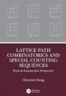 Lattice Path Combinatorics and Special Counting Sequences : From an Enumerative Perspective - Book