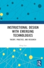 Instructional Design with Emerging Technologies : Theory, Practice, and Research - Book