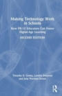 Making Technology Work in Schools : How PK-12 Educators Can Foster Digital-Age Learning - Book