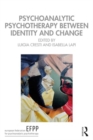 Psychoanalytic Psychotherapy Between Identity and Change - Book