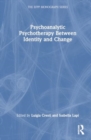 Psychoanalytic Psychotherapy Between Identity and Change - Book