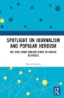 Spotlight on Journalism and Popular Heroism : The Rise from Tabloid Stars to Digital Activists - Book