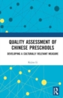 Quality Assessment of Chinese Preschools : Developing a Culturally Relevant Measure - Book