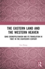 The Eastern Land and the Western Heaven : Qing Cosmopolitanism and its Translation in Tibet in the Eighteenth Century - Book