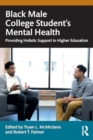 Black Male College Students' Mental Health : Providing Holistic Support in Higher Education - Book