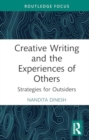 Creative Writing and the Experiences of Others : Strategies for Outsiders - Book