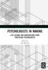 Psychologists in Making : Life Lessons and Observations from Practicing Psychologists - Book