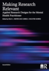 Making Research Relevant : Applied Research Designs for the Mental Health Practitioner - Book