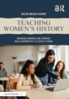 Teaching Women's History : Breaking Barriers and Undoing Male Centrism in K-12 Social Studies - Book