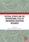 Critical Studies and the International Field of Indigenous Education Research - Book