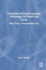 Problems of Psychoanalytic Technique in Freud and Lacan : What Does a Psychoanalyst Do? - Book