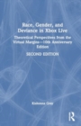 Race, Gender, and Deviance in Xbox Live : Theoretical Perspectives from the Virtual Margins—10th Anniversary Edition - Book