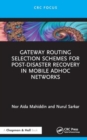 Gateway Routing Selection Schemes for Post-Disaster Recovery in Mobile AdHoc Networks - Book