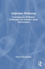 Employee Wellbeing : Contemporary Workplace Challenges and Evidence-Based Interventions - Book