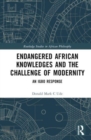 Endangered African Knowledges and the Challenge of Modernity : An Igbo Response - Book
