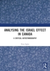 Analysing the Israel Effect in Canada : A Critical AutoEthnography - Book