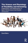 The Science and Physiology of Flexibility and Stretching : Implications and Applications in Sport Performance and Health - Book