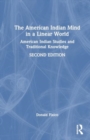 The American Indian Mind in a Linear World : American Indian Studies and Traditional Knowledge - Book