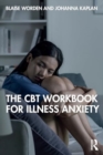 The CBT Workbook for Illness Anxiety - Book