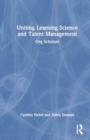 Uniting Learning Science and Talent Management : Org Scholars - Book