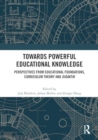 Towards Powerful Educational Knowledge : Perspectives from Educational Foundations, Curriculum Theory and Didaktik - Book