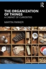 The Organization of Things : A Cabinet of Curiosities - Book