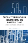 Contract Termination in International and Domestic Trade : Buyers’ Rights Under Contract Law - Book