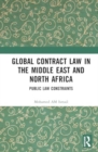 Global Contract Law in the Middle East and North Africa : Public Law Constraints - Book