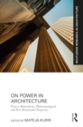 On Power in Architecture : From a Materialistic, Phenomenological, and Post-Structuralist Perspective - Book