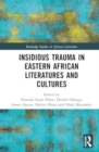 Insidious Trauma in Eastern African Literatures and Cultures - Book