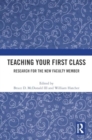 Teaching Your First Class : Research for the New Faculty Member - Book