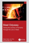 Steel Odyssey : Tracing the Journey of Humanity Through the Lens of Steel - Book