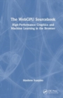 The WebGPU Sourcebook : High-Performance Graphics and Machine Learning in the Browser - Book